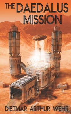 The Daedalus Mission: A Battle For Mars novel - Dietmar Wehr