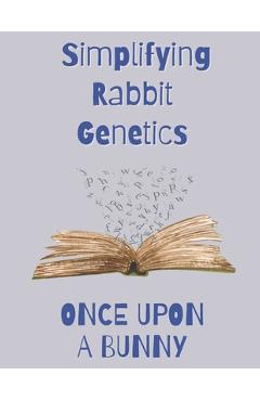 Coperta cărții 'Once Upon a Bunny: Simplifying Rabbit Genetics - Katlynn G. Burton'