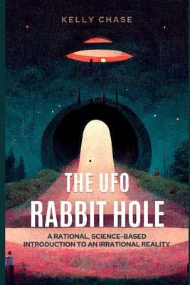 The UFO Rabbit Hole: Book One - Kelly Chase