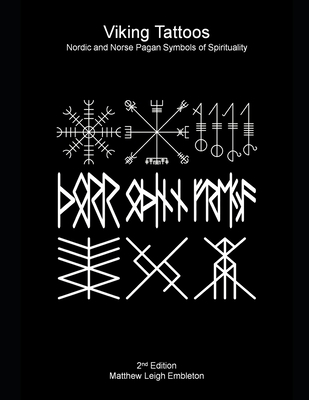 Viking Tattoos: Nordic and Norse Pagan Symbols of Spirituality - Matthew Leigh Embleton
