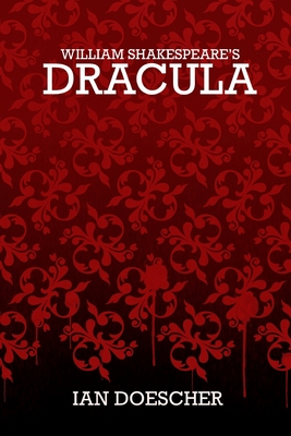William Shakespeare's Dracula - Ian Doescher