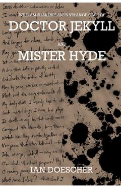 Coperta cărții 'William Shakespeare's Strange Case of Doctor Jekyll and Mister Hyde - Ian Doescher'