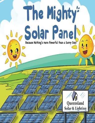 The Mighty Solar Panel: Because nothing's more powerful than a sunny day! - Daniel Jarrett