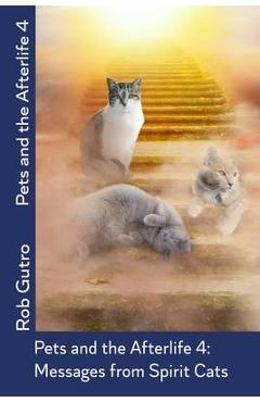 Poza produsului Pets and the Afterlife 4: Messages from Spirit Cats - Rob Gutro