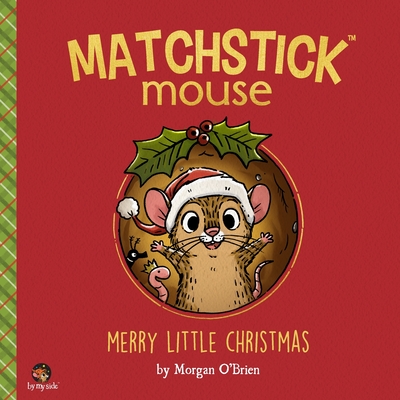 Matchstick Mouse: Merry Little Christmas - Morgan O'brien
