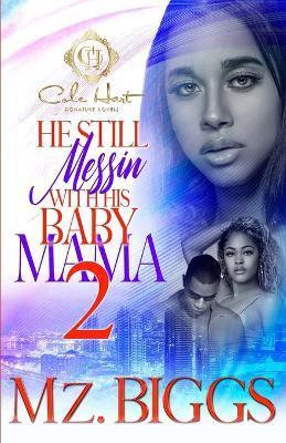 He Still Messin' With His Baby Mama 2: The Finale - Mz Biggs