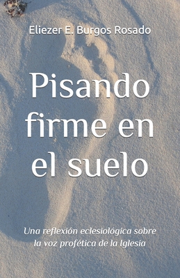 Pisando firme en el suelo: Una reflexión eclesiológica sobre la voz profética de la Iglesia - Luis N. Rivera Pagán