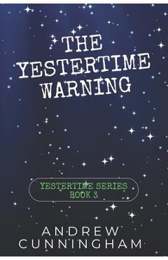 Coperta cărții 'The Yestertime Warning: A Novel of Time Travel - Andrew Cunningham'