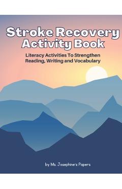 Coperta cărții 'Stroke Recovery Activity Book: Literacy Activities to strengthen Reading, Writing and Vocabulary - Josephine's Papers'