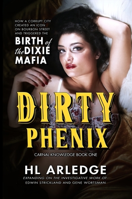 Dirty Phenix: Birth of the Dixie Mafia - Hl Arledge