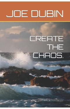 Coperta cărții 'Create the Chaos. - Joe Dubin'