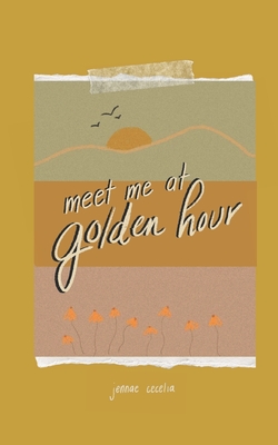 meet me at golden hour - Jennae Cecelia