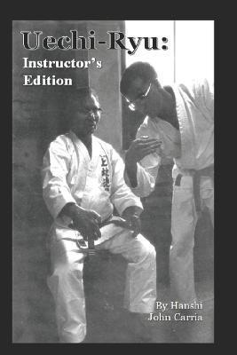 Uechi Ryu: Instructor's Edition - John Manuel Carria