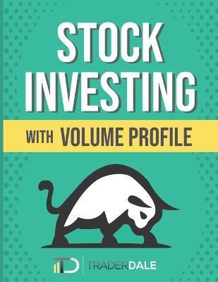 Stock Investing With Volume Profile - Trader Dale