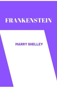 frankenstein by Mary Shelley - Mary Shelley