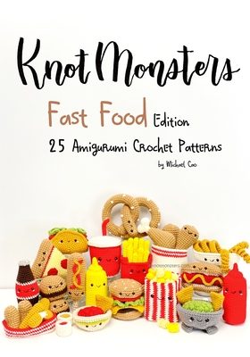 Knotmonsters: Fast Food edition: 25 Amigurumi Crochet Patterns - Sushi Aquino
