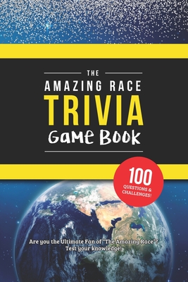 The Amazing Race Trivia Game Book: Trivia for the Ultimate Fan of the TV Show - Jenine Zimmers