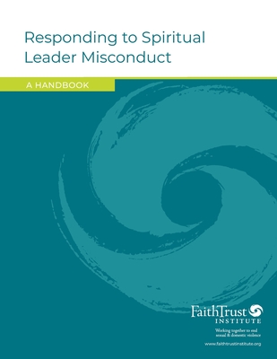 Coperta cărții 'Responding to Spiritual Leader Misconduct: A Handbook - Faithtrust Institute'