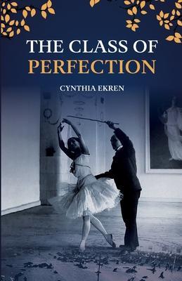 The Class of Perfection - Cynthia Ekren
