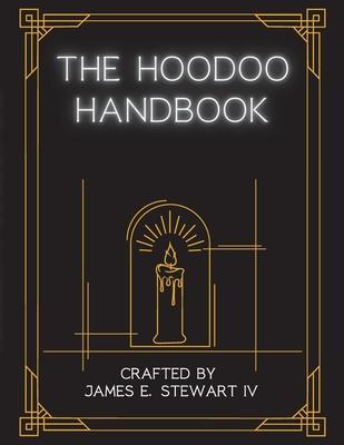 The Hoodoo Handbook - James E. Stewart