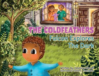 The Coldfeathers: Falcon Explores The Dark - Jasmine M. Harrell
