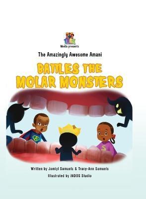 The Amazingly Awesome Amani Battles the Molar Monsters (BCBW edition) - Jamiyl Samuels