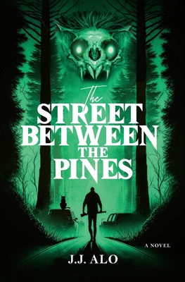 The Street Between the Pines: A Southern New England Horror - J. J. Alo