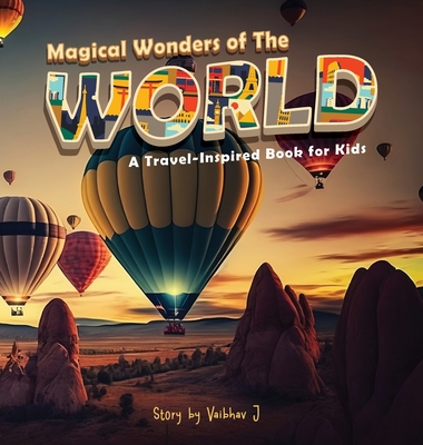 Magical Wonders of the World: A Travel-Inspired Book for Kids - Vaibhav Jha
