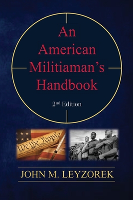 An American Militiaman's Handbook - John M. Leyzorek