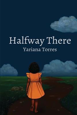 Halfway There - Yariana Torres