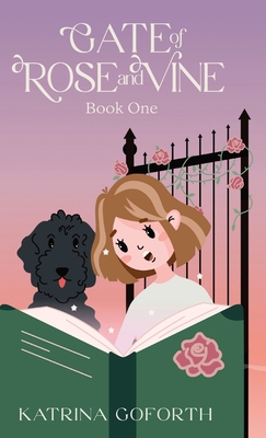 Gate of Rose and Vine: Book One - Katrina Goforth