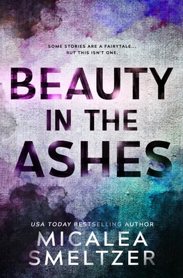 Beauty in the Ashes - Smeltzer