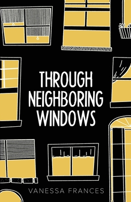 Through Neighboring Windows - Vanessa Frances