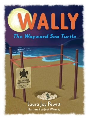 Wally, The Wayward Sea Turtle - Laura Joy Pewitt