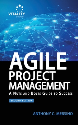 Agile Project Management (2nd Edition): A Nuts and Bolts Guide to Success - Anthony C. Mersino