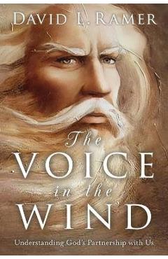 Coperta cărții 'The Voice in the Wind, Understanding God's Partnership with Us - David L. Ramer'