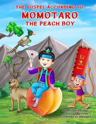 The Gospel According to Momotaro, the Peach Boy - David L. Hass