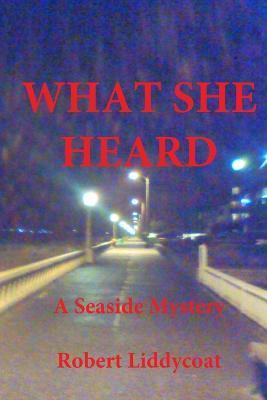 What She Heard - Robert Liddycoat