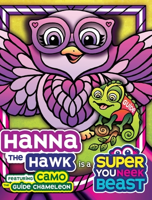 Hanna the Hawk is a Super Youneek Beast: A Children's Book Featuring a Visually Impaired Character with a Service Animal that Explore the World Togeth - Beth Davis