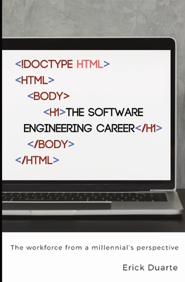Coperta cărții 'The Software Engineering Career: The workforce from a millennial's perspective - Erick J. Duarte'