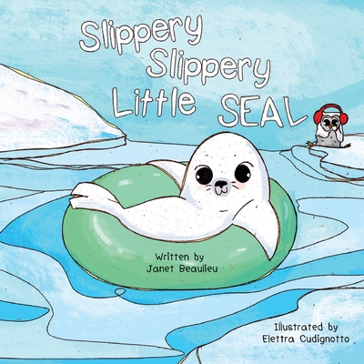 Slippery Slippery Little Seal - Janet Beaulieu