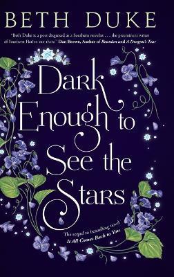 Dark Enough to See the Stars: The Sequel to IT ALL COMES BACK TO YOU - Beth Duke