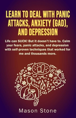 Learn to deal with Panic Attacks, Anxiety (GAD), and Depression - Mason Stone