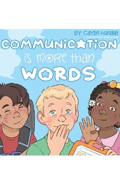 Coperta cărții 'Communication Is More Than Words - Caylin N. Hunault'