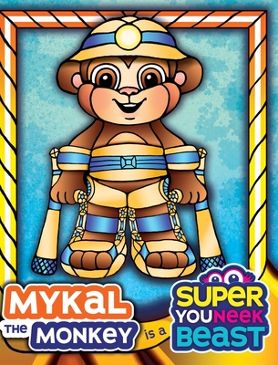 Mykal the Monkey is a Super Youneek Beast: A Children's Book Featuring a Special Needs Character Going on an Epic Adventure - Beth Davis