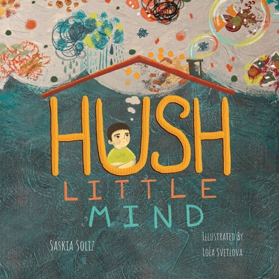 Coperta cărții 'Hush Little Mind - Saskia Soliz'