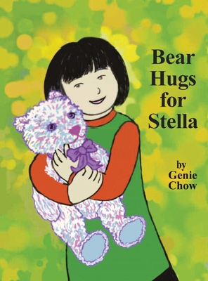 Bear Hugs for Stella - Genie A. Chow