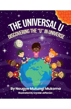 Coperta cărții 'The Universal U: Discovering the U in Universe - Nougye Mutungi Mukoma'