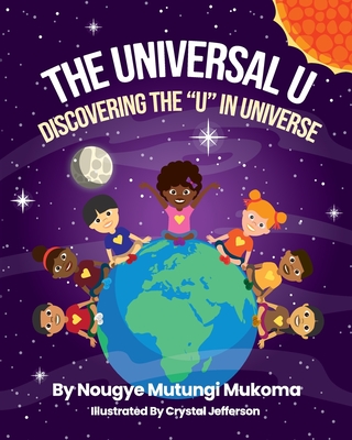 The Universal U: Discovering the U in Universe - Nougye Mutungi Mukoma