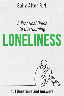 A Practical Guide to Overcoming Loneliness - Sally Alter